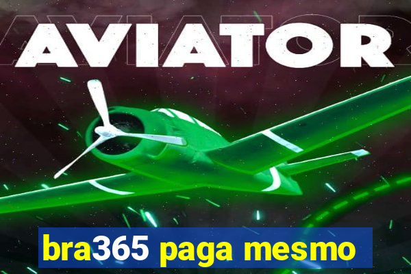 bra365 paga mesmo